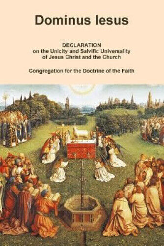 Dominus Iesus, Declaration on the Unicity and Salvific Universality of Jesus